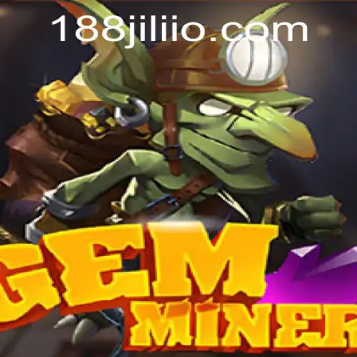Unveiling GemMiner: The Thrilling Adventure with 188JILI